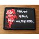 I AM Not A Bitch I AM The Bitch Embroidered Patch