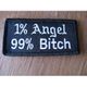 1% Angel 99% Bitch Embroidered Patch