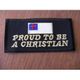 Proud TO BE A Christian Embroidered Patch