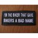 IM The Biker That Gave Bikers A Bad Name Embroidered Patch