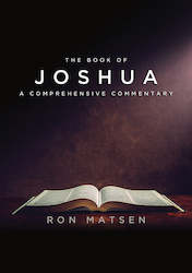 Bible Commentaries: Joshua: A Comprehensive Commentary by Ron Matsen