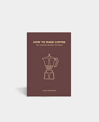 Coffee shop: How to Make Coffee by Lani Kingston