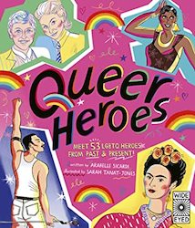 Books: Queer Heroes: Meet 53 LGBTQ Heroes from Past and Present!
