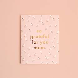 Grateful For You Mum Greeting Card