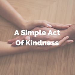 A Simple Act of Kindness