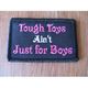 Tough Toys Aint Just For Boys Embroidered Patch