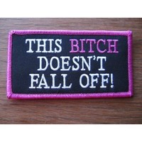Clothing accessories: This Bitch Dont Fall Off Small Embroidered Patch