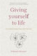 Giving Yourself to Life: A Journal of Pain, Hope and Renewal