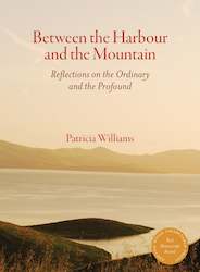 Between the Harbour and the Mountain: Reflections on the Ordinary and the Profound