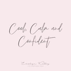 Cool, Calm & Confident - The 21 day Programme to Build Inner Confidence & Connection - Evelyn Kelly