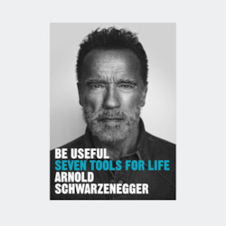 Gymnasium equipment: Arnold Schwarzenegger - Be useful - Seven tools for life