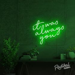 Quotes: It Was Always You Neon Sign