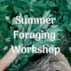 Summer Foraging Workshop