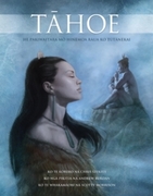 TAHOE - He Pakiwaitara mo Hinemoa raua ko Tutanekai by Chris Szekely