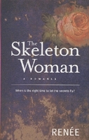 The Skeleton Woman. by Renee