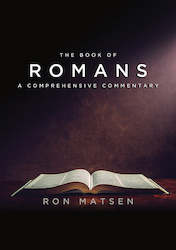 Romans: A Comprehensive Commentary by Ron Matsen