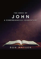 Bible Commentaries: John: A Comprehensive Commentary by Ron Matsen