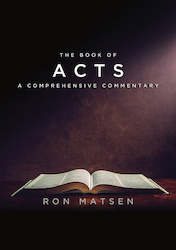 Acts: A Comprehensive Commentary by Ron Matsen