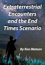 Ron Matsen: Extraterrestrial Encounters & the End Times Scenario