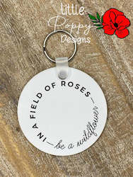 In a Field of Roses - be a wildflower Key Ring