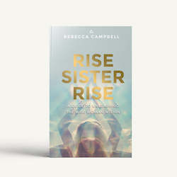 Internet only: Rise Sister Rise - Rebecca Campbell