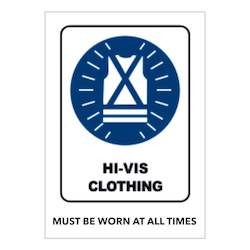 Ppe Signs: Hi Vis Clothing must be worn at all times