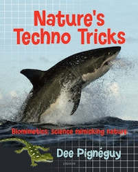 Book and other publishing (excluding printing): Natureâs Techno Tricks: Biomimetics - Science Mimicking Nature by Dee Pigneguy