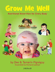 Book and other publishing (excluding printing): Grow Me Well: Nutritional Know How For Every Body by Dee and Tamarin PignÃ©guy