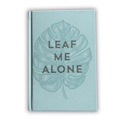 "Leaf me alone" notebook (includes Shipping)