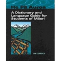 He Pa Auroa - A Dictionary and Language Guide for Students of Maori