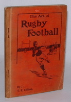 The Art of Rugby Football: With Hints and Instructions on Every Point of the Game. - Ellison, T. R. [Thomas Rangiwahia]