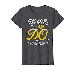 We Still Do Since 1969 Tshirt 50th Wedding Anniversary Gifts