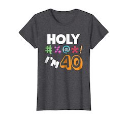 40th Birthday Gift Shirt Holy Bleep I'm Forty! Tshirt
