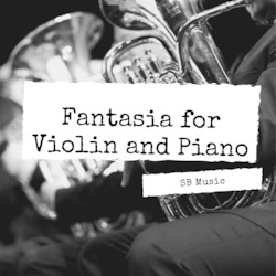 Fantasia for Violin and Piano - arranged for Bb soloist with piano