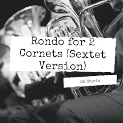 Rondo for 2 Cornets - SEXTET Version
