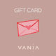 V A N I A Gift Card