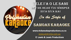 Entertainer: PK012 - Samoan Karaoke - Tele I'A o Le Sami, Let me hear your Whisper, Siva Siva Mai