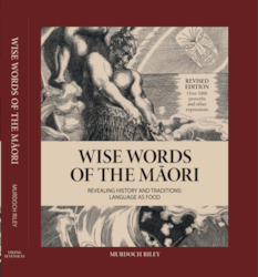 Book Catalogue: NEW Revised 'Wise Words of the MÄori - Revealing History and Traditions: Language as Food'