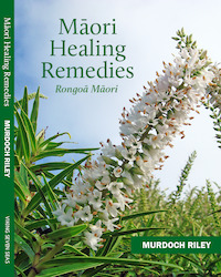 Book Catalogue: 'MÄori Healing Remedies - RongoÄ MÄori '   by Murdoch Riley