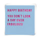 Card - Happy Birthday, You Don't Look a Day Over Fabulous